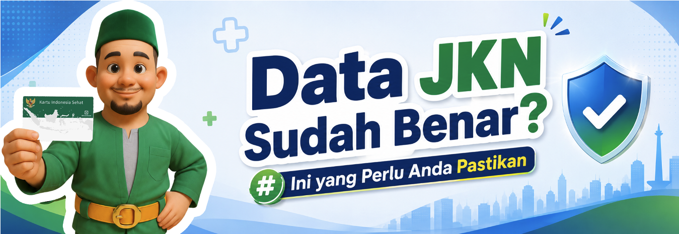 Data JKN Sudah Benar? Ini yang Perlu Anda Pastikan